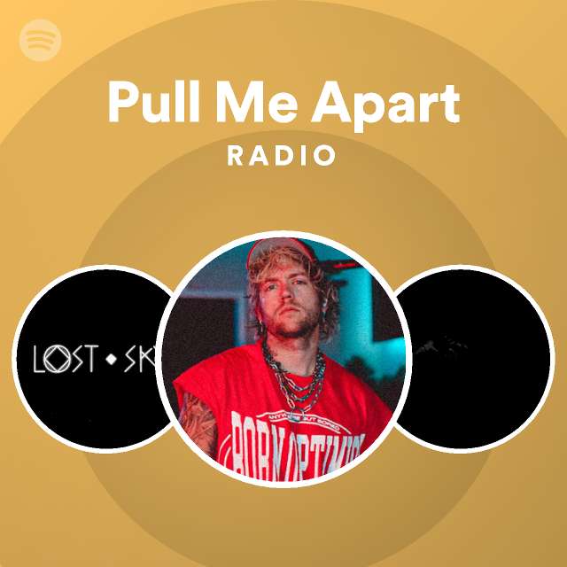 Pull Me Apart Radio - playlist by Spotify | Spotify