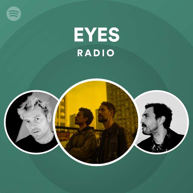 Eyes Radio Playlist By Spotify Spotify