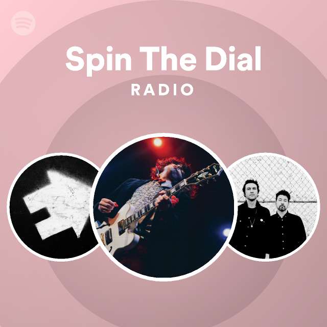Spin The Dial Radio playlist by Spotify Spotify