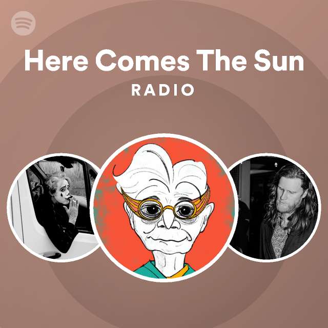 Here Comes The Sun Radio playlist by Spotify Spotify