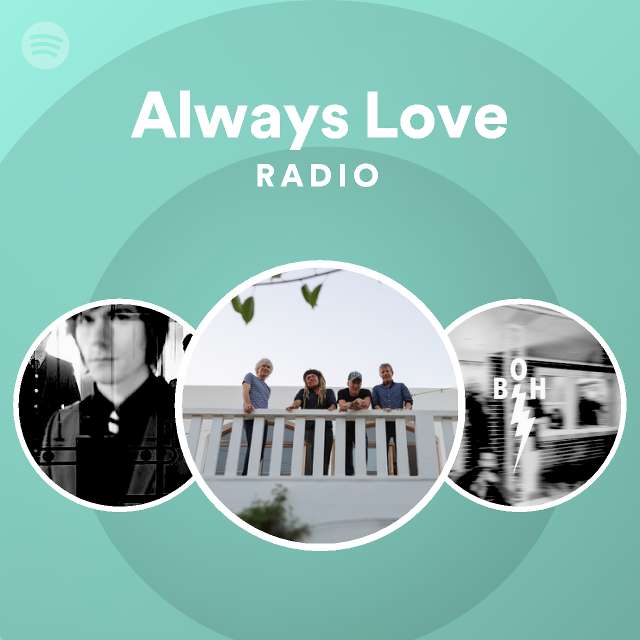 Always Love Radio - playlist by Spotify | Spotify