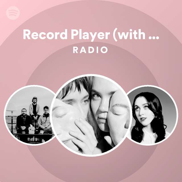 Record Player (with AJR) Radio playlist by Spotify Spotify