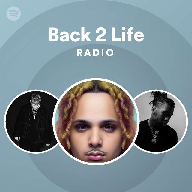 Back 2 life radio playlist by spotify spotify