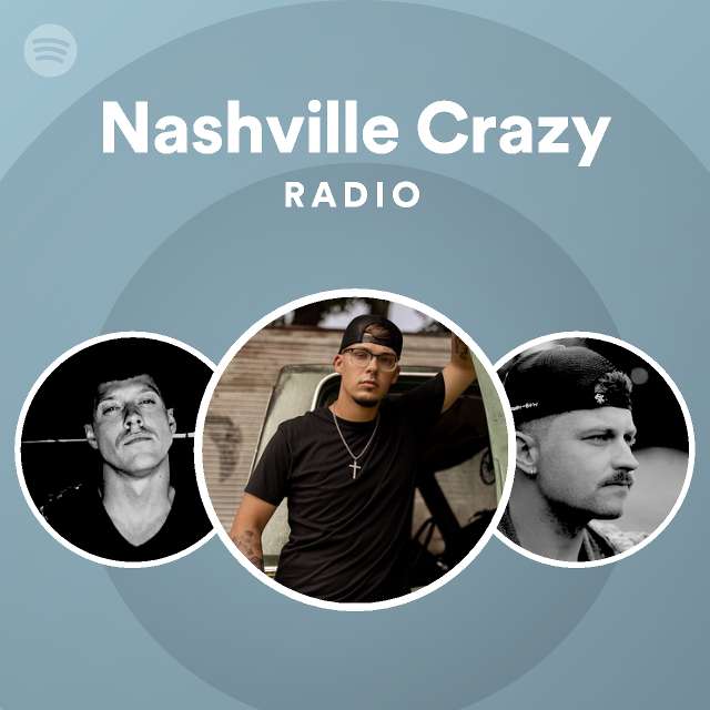Nashville Crazy Radio - playlist by Spotify | Spotify
