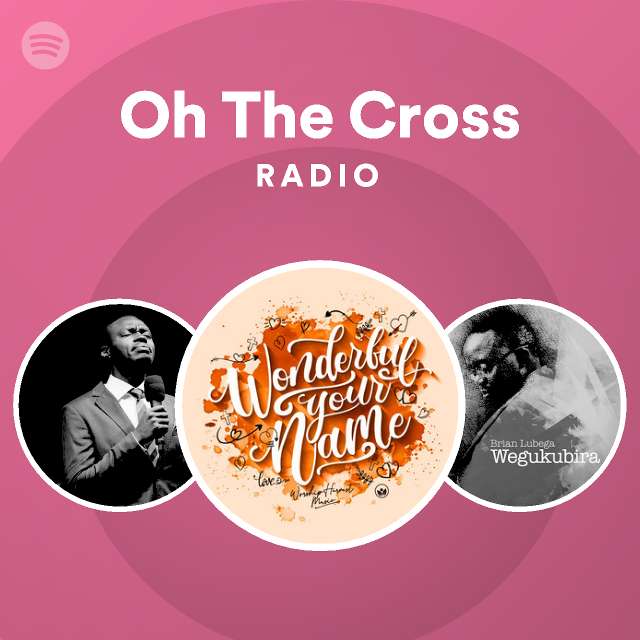 oh-the-cross-radio-playlist-by-spotify-spotify