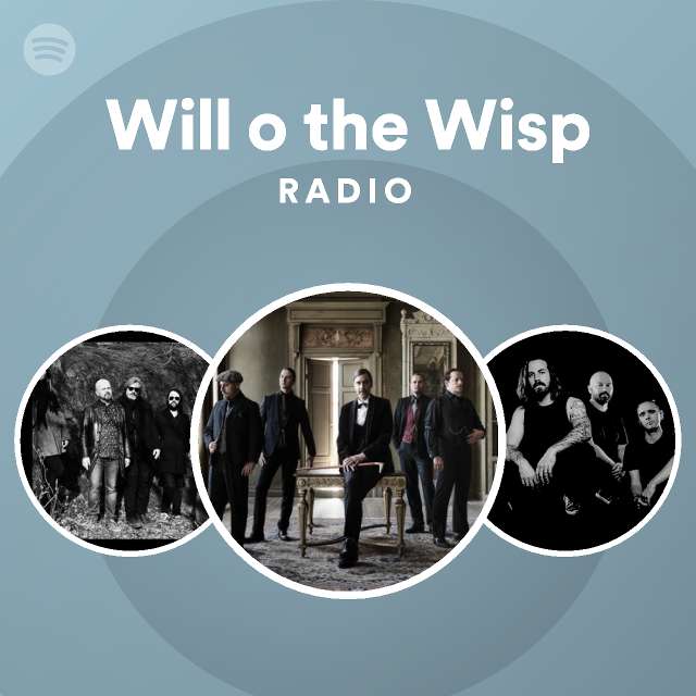 Will O The Wisp Radio Playlist By Spotify Spotify