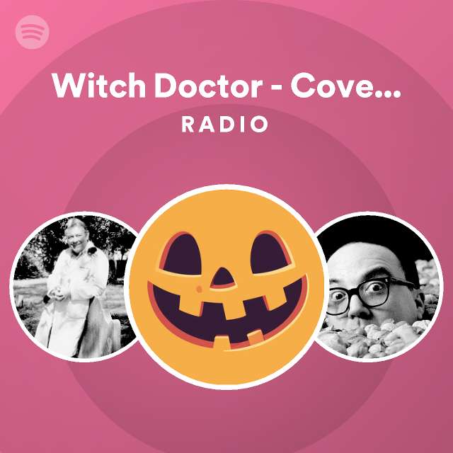 Witch Doctor Radio - Playlist By Spotify | Spotify