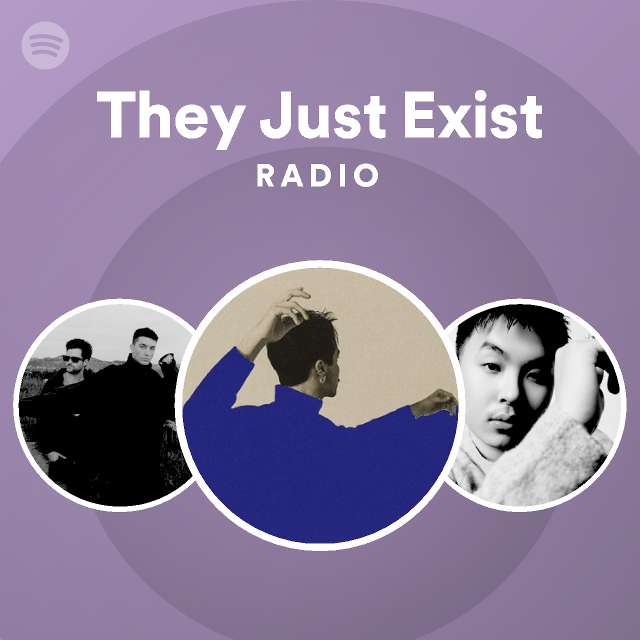 They Just Exist Radio | Spotify Playlist