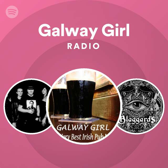 Galway Girl Radio playlist by Spotify Spotify