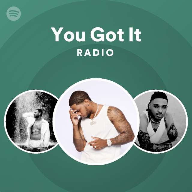 You Got It Radio - playlist by Spotify | Spotify