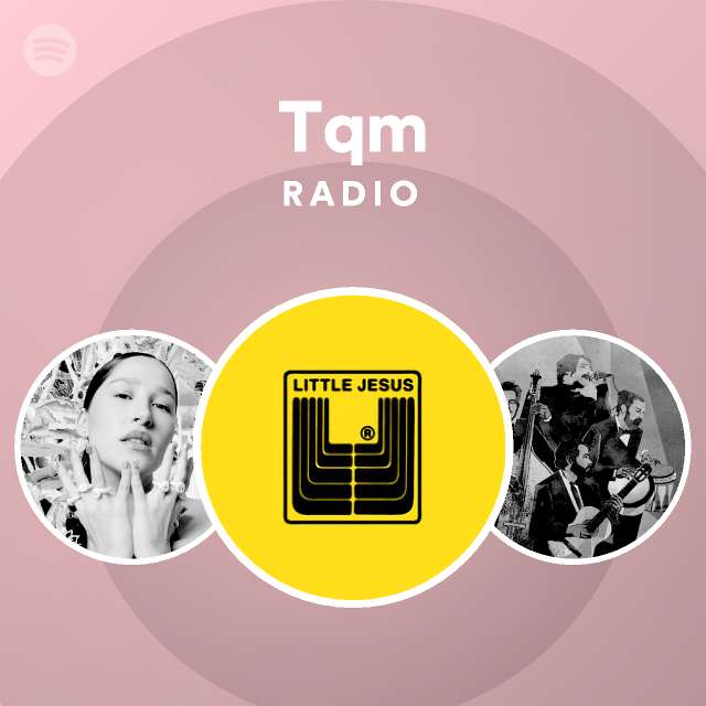 Tqm Radio Playlist By Spotify Spotify