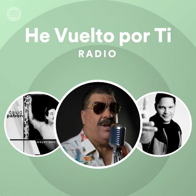 He Vuelto Por Ti Radio Playlist By Spotify Spotify