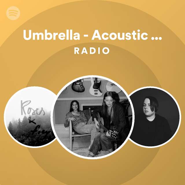 Umbrella Acoustic Version Radio playlist by Spotify Spotify