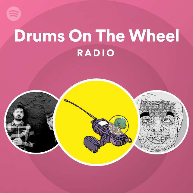 Drums On The Wheel Radio playlist by Spotify Spotify