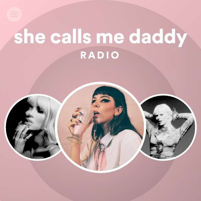 She Calls Me Daddy Radio Playlist By Spotify Spotify