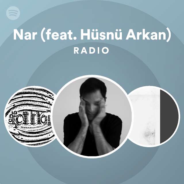 Nar (feat. Hüsnü Arkan) Radio | Spotify Playlist