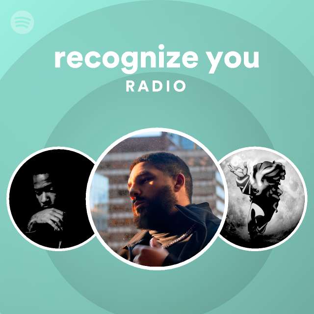 recognize you Radio playlist by Spotify Spotify