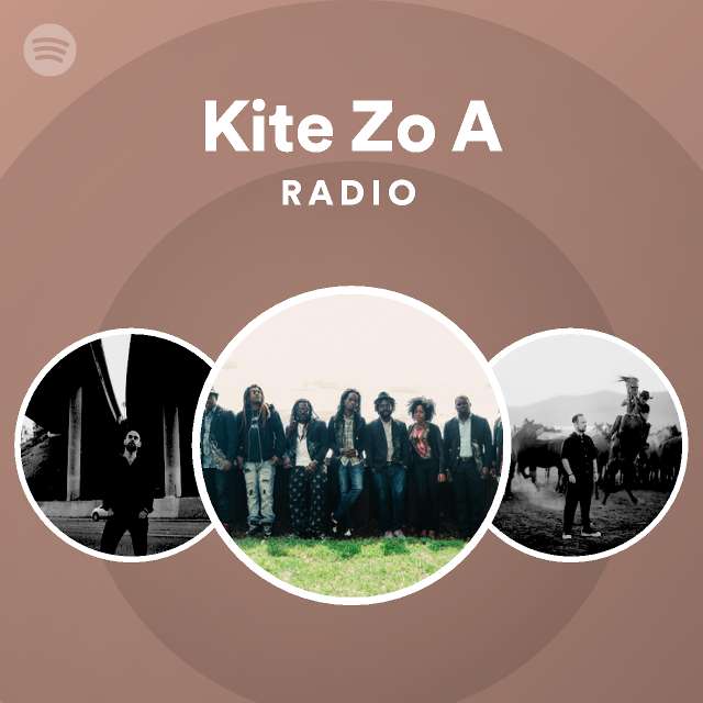 Kite Zo A Radio playlist by Spotify Spotify