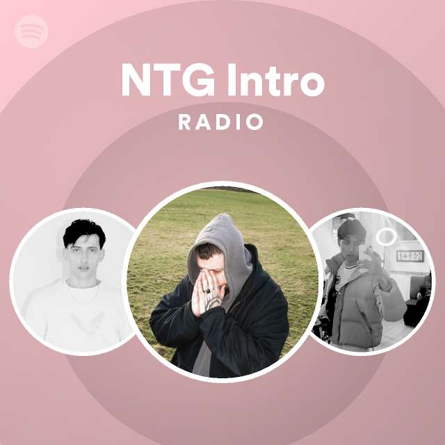 NTG Intro Radio | Spotify Playlist