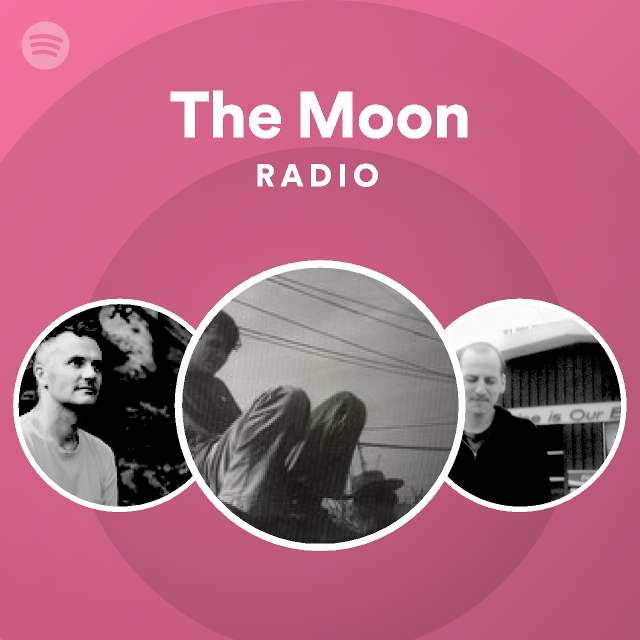 The Moon Radio - playlist by Spotify | Spotify