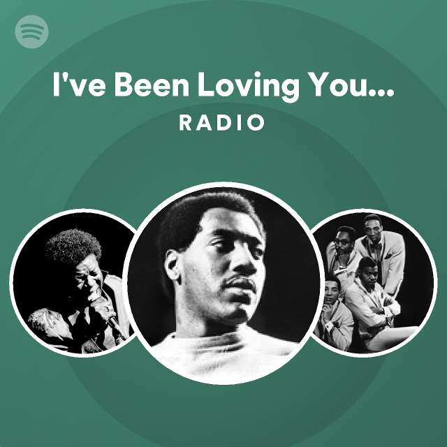 I've Been Loving You Too Long Radio - playlist by Spotify | Spotify