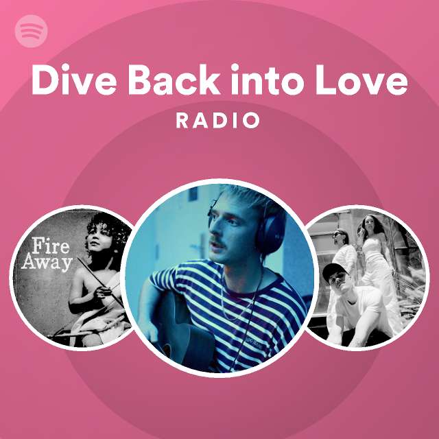 Dive Back into Love Radio playlist by Spotify Spotify