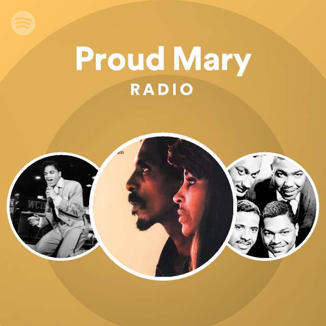 Proud Mary Radio Playlist By Spotify Spotify