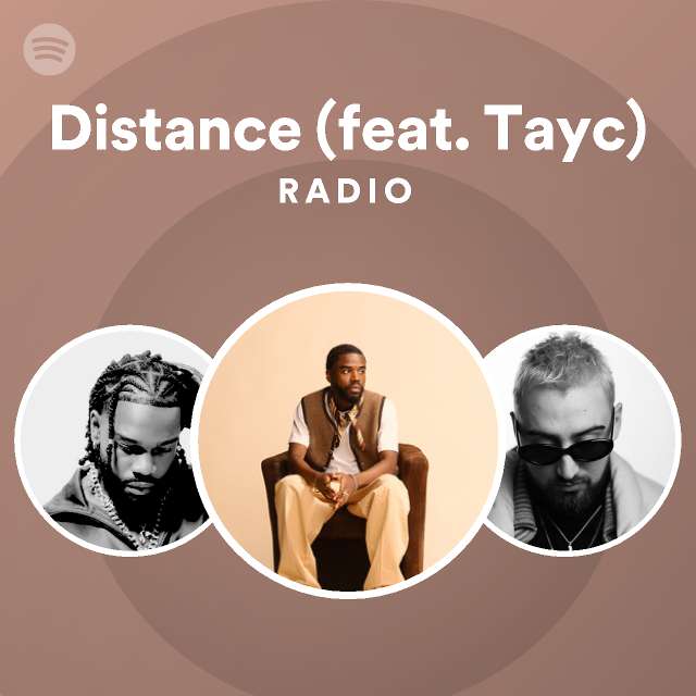 Distance (feat. Tayc) Radio - playlist by Spotify | Spotify