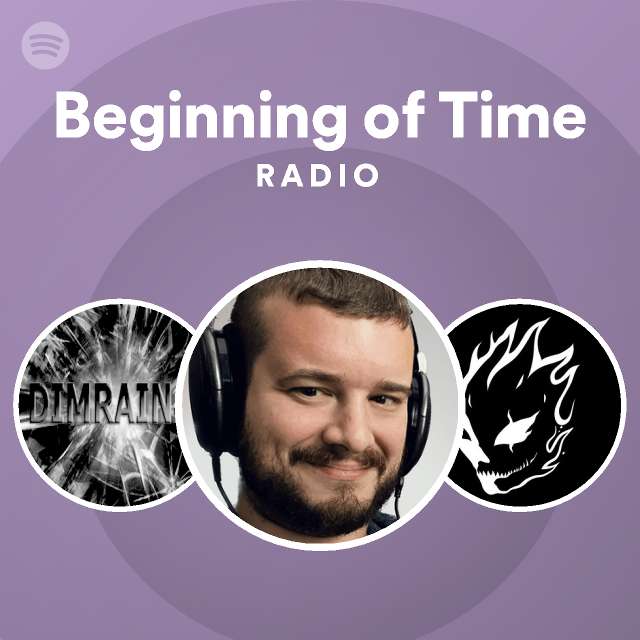 beginning-of-time-radio-playlist-by-spotify-spotify