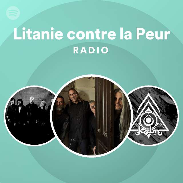 Litanie contre la Peur Radio playlist by Spotify Spotify