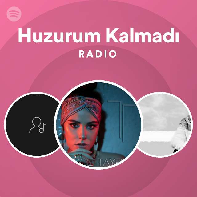 Huzurum Kalmadı Radio - playlist by Spotify | Spotify