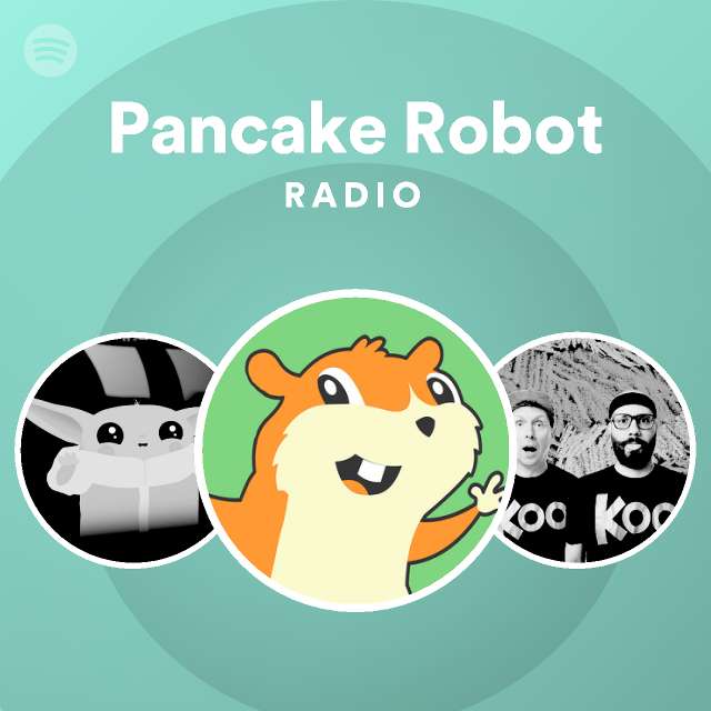 Pancake Robot Radio playlist by Spotify Spotify
