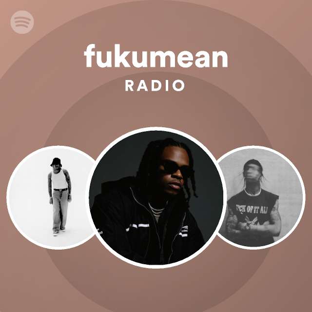 fukumean Radio - playlist by Spotify | Spotify