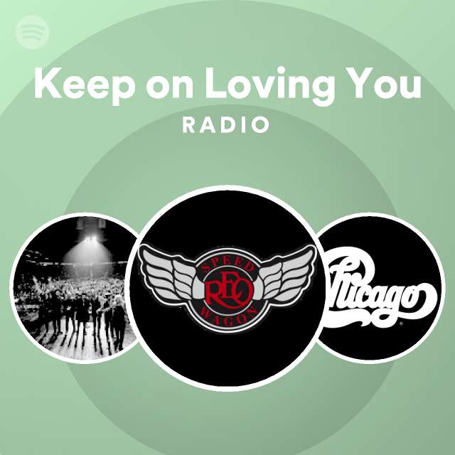 Keep on Loving You Radio playlist