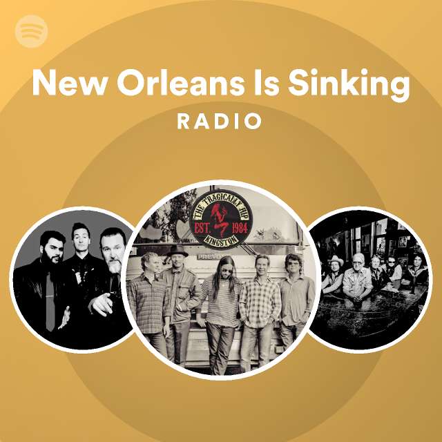New Orleans Is Sinking Radio playlist by Spotify Spotify