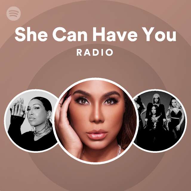 She Can Have You Radio - playlist by Spotify | Spotify