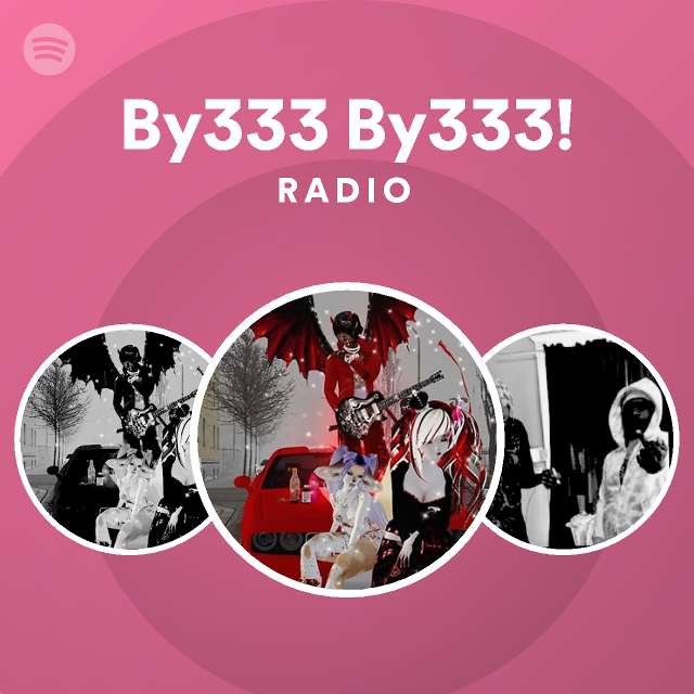 By333 By333! Radio - playlist by Spotify | Spotify