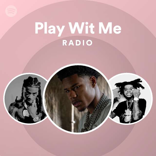 Play Wit Me Radio | Spotify Playlist