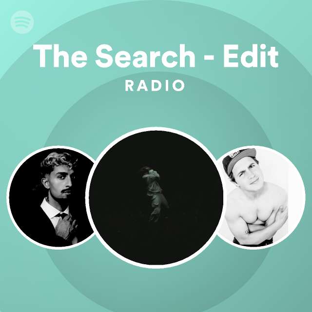 The Search - Edit Radio - playlist by Spotify | Spotify