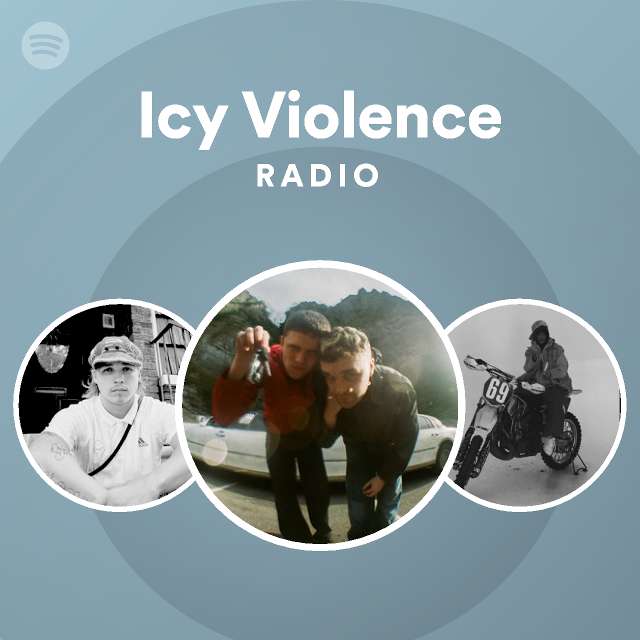 Icy Violence Radio Playlist By Spotify Spotify