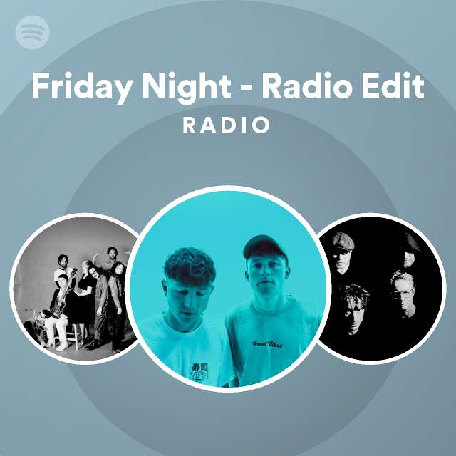 Friday Night - Radio Edit Radio - playlist by Spotify | Spotify