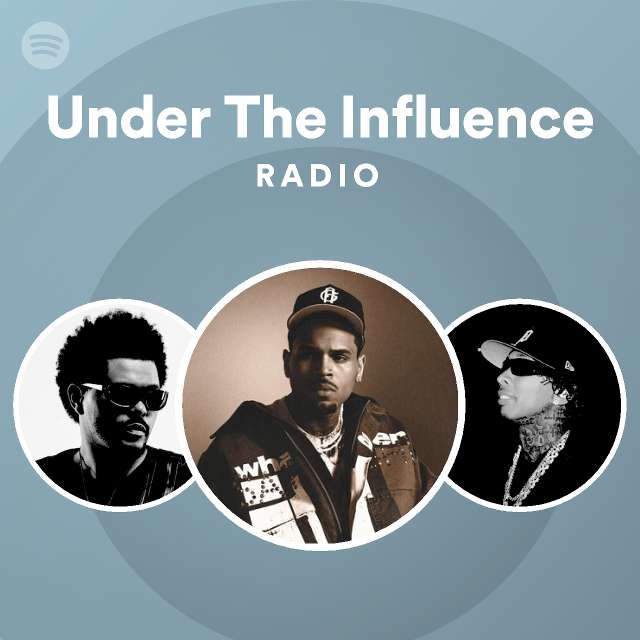 Under The Influence Radio - playlist by Spotify | Spotify