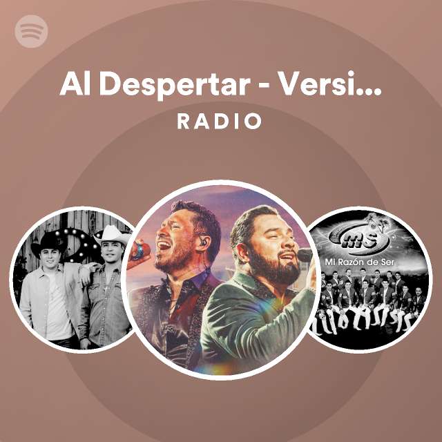 Al Despertar Versión Acústica Radio Playlist By Spotify Spotify
