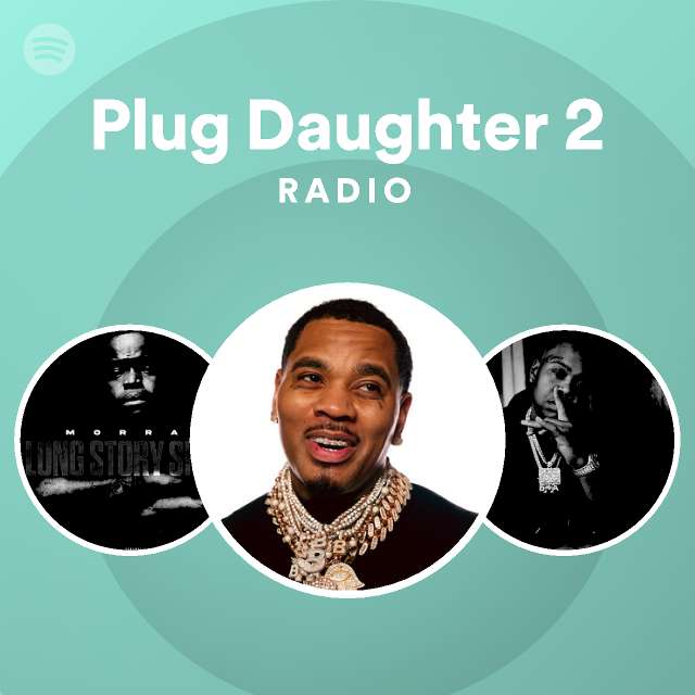 Plug Daughter 2 Radio Spotify Playlist