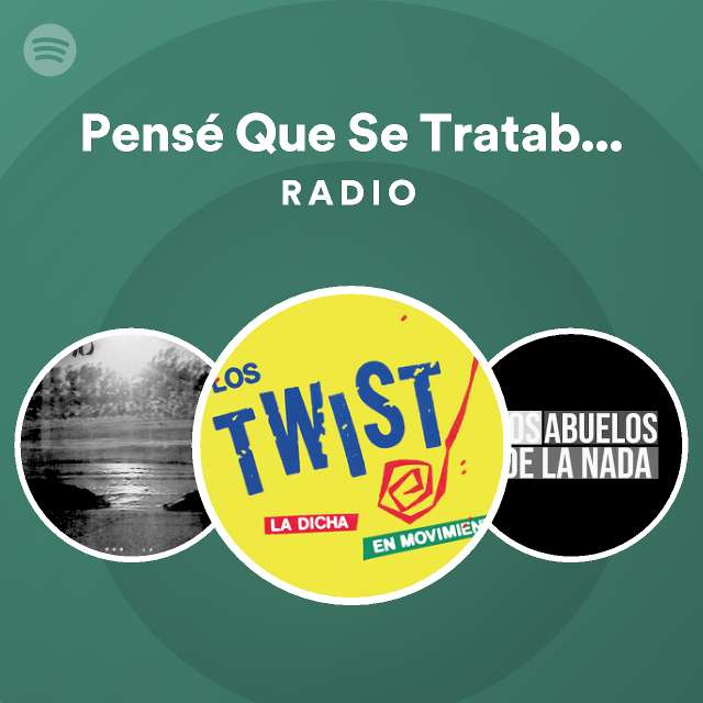 Pensé Que Se Trataba De Cieguitos Radio playlist by Spotify Spotify