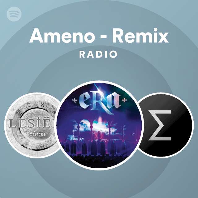 Ameno - Remix Radio - playlist by Spotify | Spotify