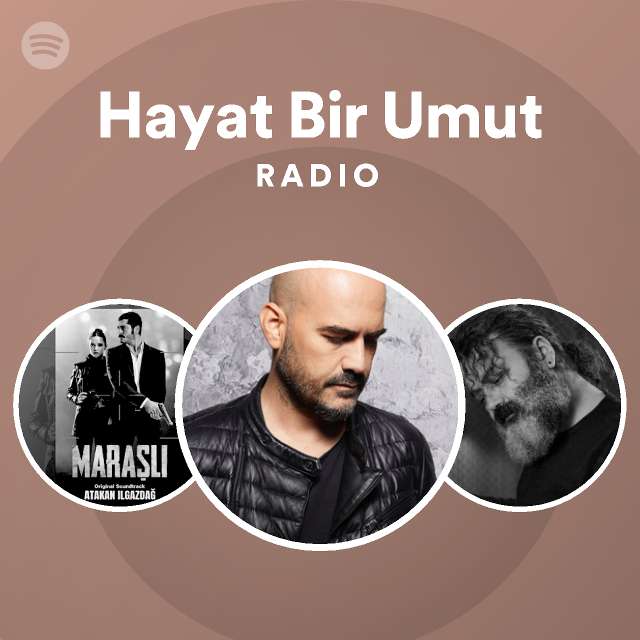 Hayat Bir Umut Radio Playlist By Spotify Spotify