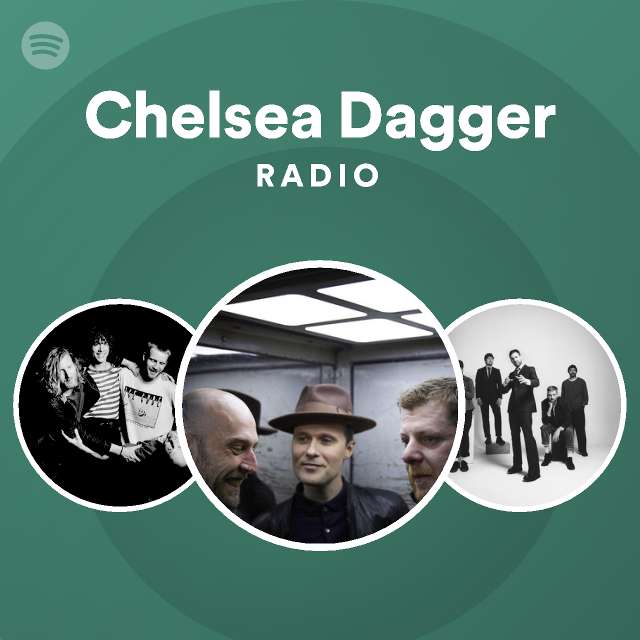 Chelsea Dagger Radio by spotify Spotify Playlist