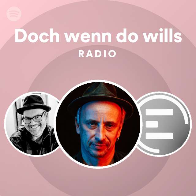 Doch wenn do wills radio playlist by spotify spotify