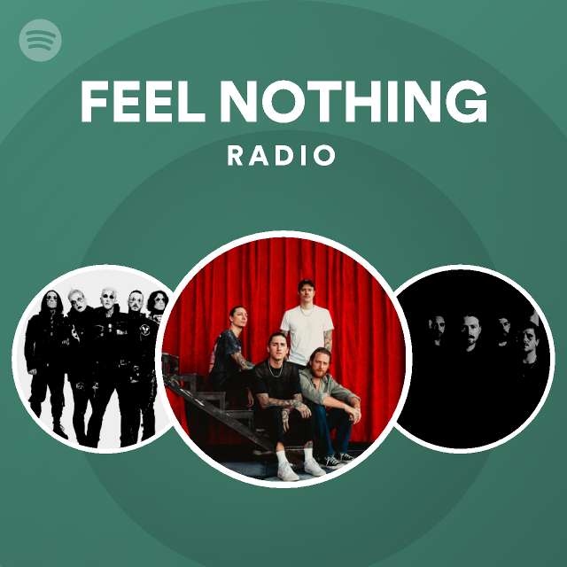 FEEL NOTHING Radio playlist by Spotify Spotify